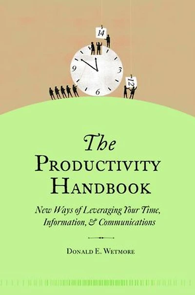 The Productivity Handbook: New ways of leveraging your time, information, and communications