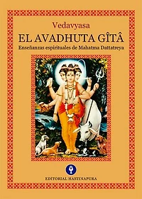 Avadhûta Gîtâ: Seguido de la historia del rey Bharata y las enseñanzas de Rishabha