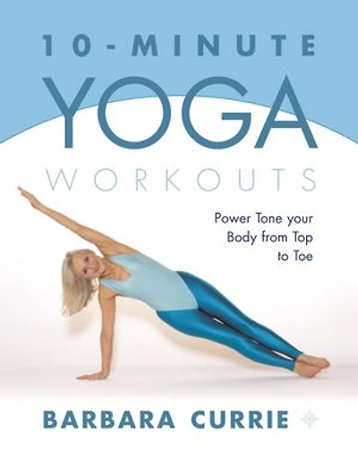 10-Minute Yoga Workouts: Power Tone Your Body From Top To Toe