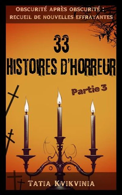 33 Histoires d’horreur – Partie 3: Obscurité après obscurité : recueil de nouvelles effrayantes, #3