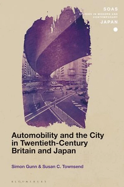 Automobility And The City Twentieth-century Britain Japan