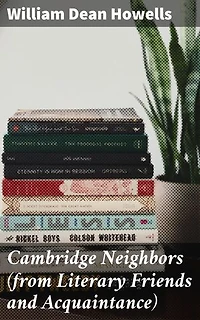 Cambridge Neighbors (from Literary Friends and Acquaintance): Literary Insights of a Literary Hub