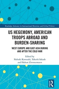 US Hegemony, American Troops Abroad and Burden-Sharing: West Europe East Asia during after the Cold War