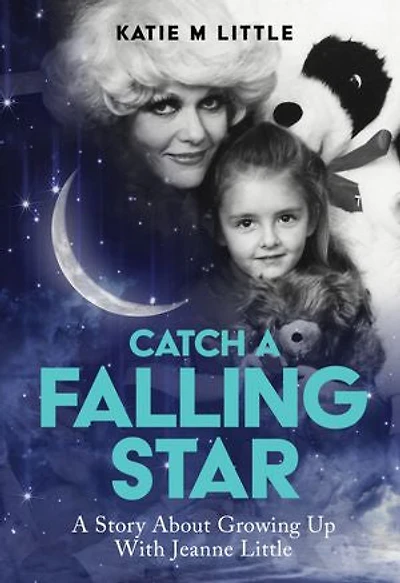 Catch a Falling Star: A Story About Growing Up With jeannie Little