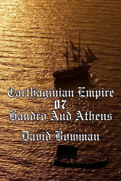 Carthaginian Empire Episode 7 - Handro And Athens: Carthaginian Empire, #7