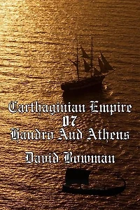 Carthaginian Empire Episode 7 - Handro And Athens: Carthaginian Empire, #7