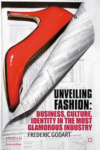 Unveiling Fashion: Business, Culture, And Identity The Most Glamorous Industry