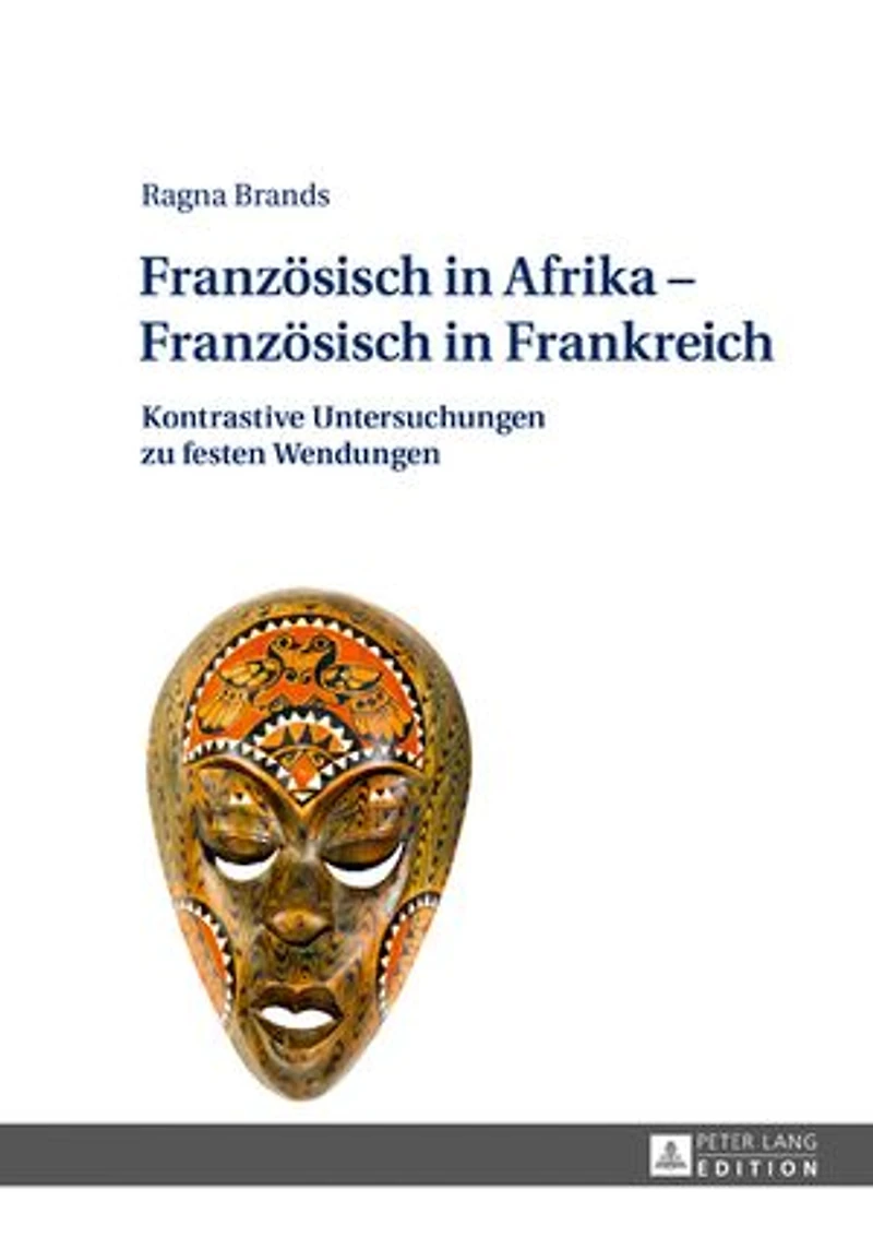 Franzoesisch Afrika - Frankreich: Kontrastive Untersuchungen zu festen Wendungen
