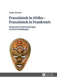 Franzoesisch Afrika - Frankreich: Kontrastive Untersuchungen zu festen Wendungen