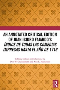 An Annotated Critical Edition of Juan Isidro Fajardo's Indice de todas las comedias impresas hasta el ano 1716