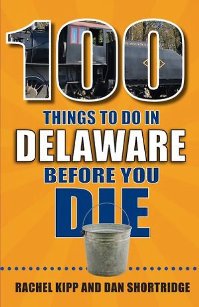 100 Things to Do Delaware Before You Die
