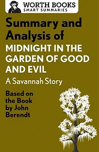 Summary and Analysis of Midnight in the Garden of Good and Evil: A Savannah Story: Based on the Book by John Berendt