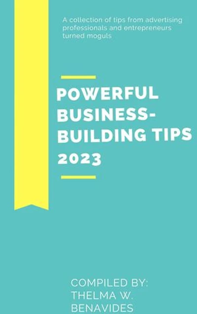 POWERFUL BUSINESS-BUILDING TIPS 2023