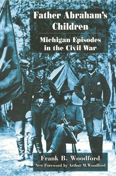 Father Abraham's Children: Michigan Episodes in the Civil War