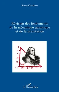 Révision des fondements de la mécanique quantique et g
