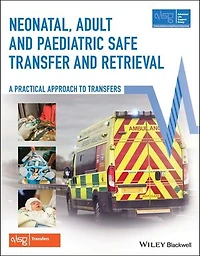 Neonatal, Adult and Paediatric Safe Transfer Retrieval: A Practical Approach to Transfers
