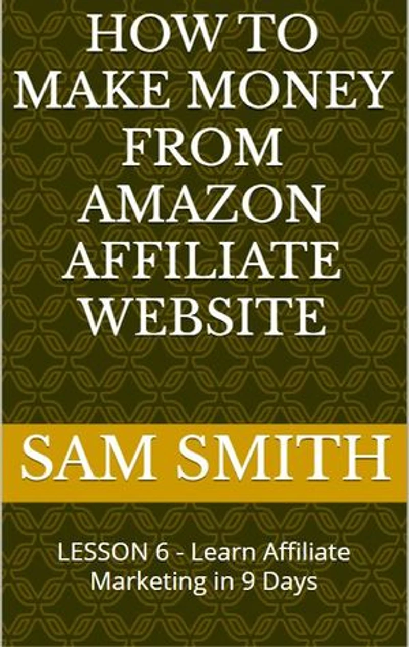 How to Make Money from Amazon Affiliate Website: Lesson 6 : What is Affiliate Marketing