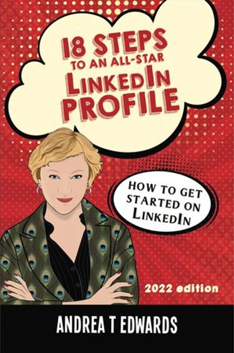 18 Steps to an All-Star LinkedIn Profile: How to get started on LinkedIn