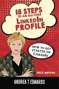 18 Steps to an All-Star LinkedIn Profile: How to get started on LinkedIn