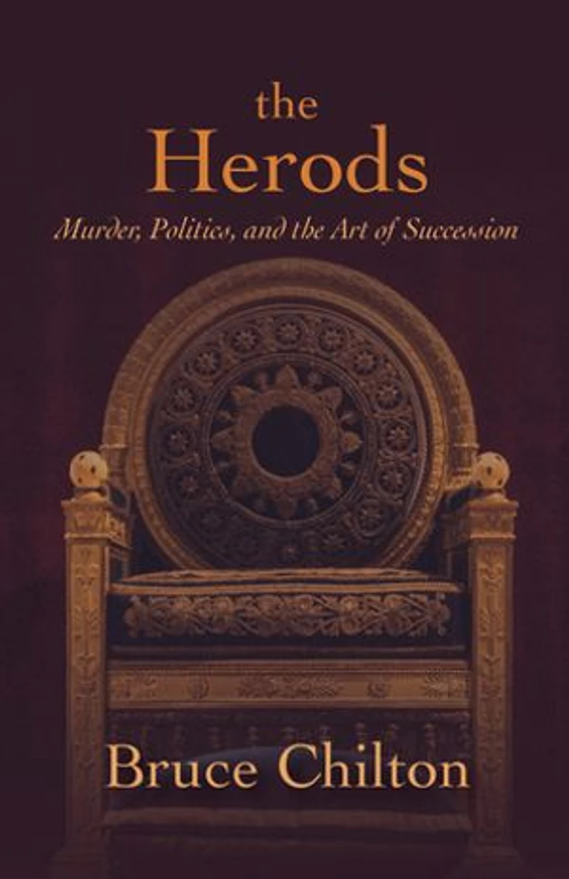 the Herods: Murder, Politics, and Art of Succession