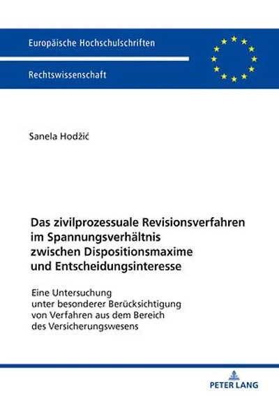 Das zivilprozessuale Revisionsverfahren im Spannungsverhaeltnis zwischen Dispositionsmaxime und Entscheidungsinteresse: Eine Untersuchung unter besonderer Beruecksichtigung von Verfahren aus dem Bereich des Versicherungswesens