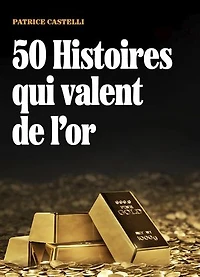 50 Histoires qui valent de l'or
