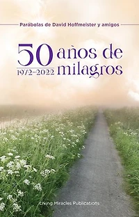 50 años de milagros: parábolas de David Hoffmeister y amigos