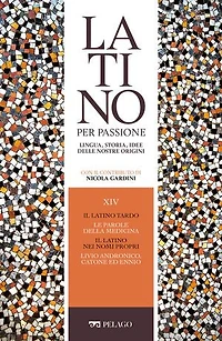 Il latino tardo. Le parole della medicina. Il latino nei nomi propri. Livio Andronico, Catone ed Ennio