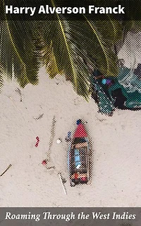 Roaming Through the West Indies: Enriched edition. An Immersive Journey Through Caribbean Cultures and Landscapes