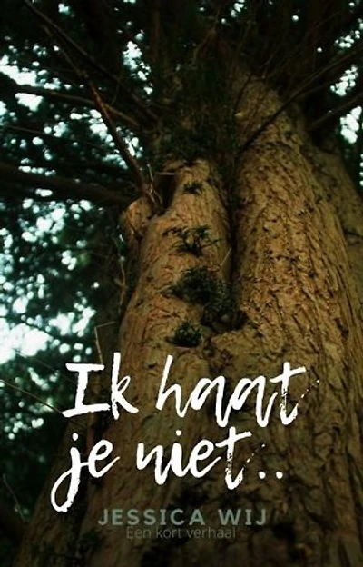 Ik haat je niet: Een kort verhaal