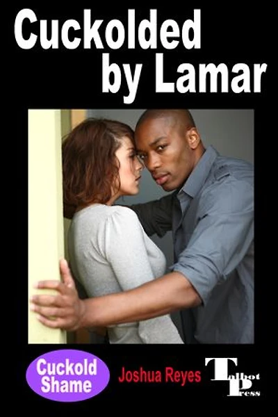 Cuckolded by Lamar: Cuckold Shame, #2