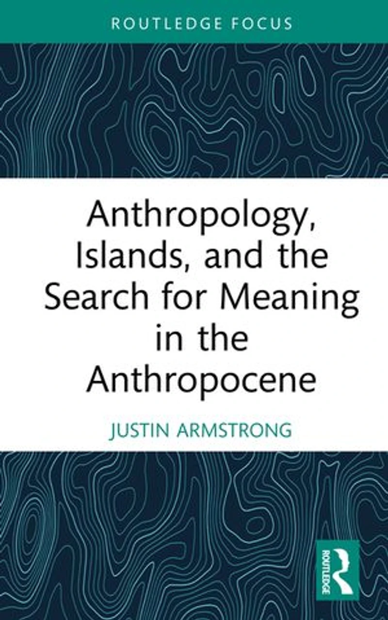 Anthropology, Islands, and the Search for Meaning Anthropocene