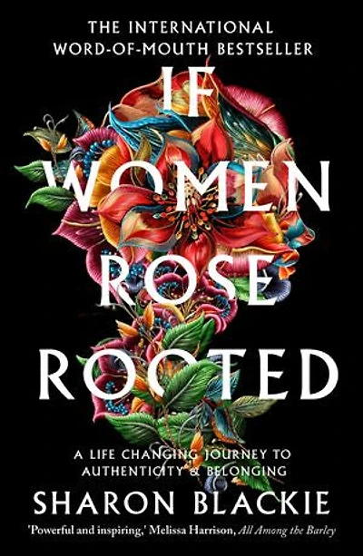 If Women Rose Rooted: A Life-changing Journey to Authenticity and Belonging