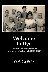 Welcome to Uyo: The Nigerian Civil War through the eyes of a Calabar child