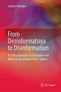 From Dezinformatsiya to Disinformation: A critical analysis of strategies and effect on the digital public sphere