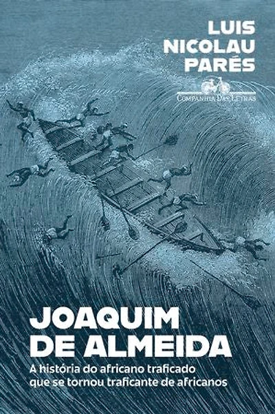 Joaquim de Almeida: A história do africano traficado que se tornou traficante de africanos