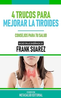 4 Trucos Para Mejorar La Tiroides - Consejos Para Tu Salud