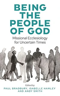 Being the People of God: Missional Ecclesiology for Uncertain Times