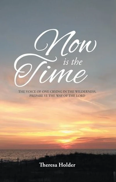 Now Is the Time: voice of one crying wilderness, prepare ye way Lord