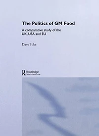 the Politics of GM Food: A Comparative Study UK, USA and EU