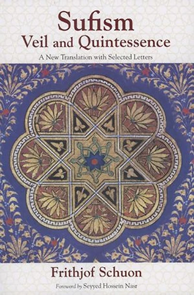 Sufism: Veil and Quintessence A New Translation with Selected Letters