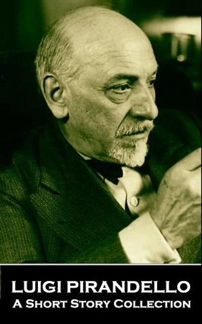 Luigi Pirandello - A Short Story Collection