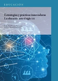 Estrategias y prácticas innovadoras. La educación ante el siglo XXI