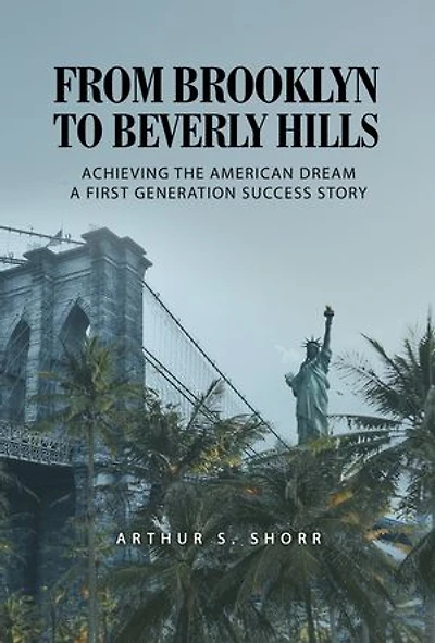 From Brooklyn to Beverly Hills: Achieving the American Dream A First Generation Success Story