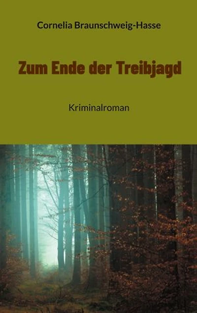 Zum Ende der Treibjagd: Kriminalroman