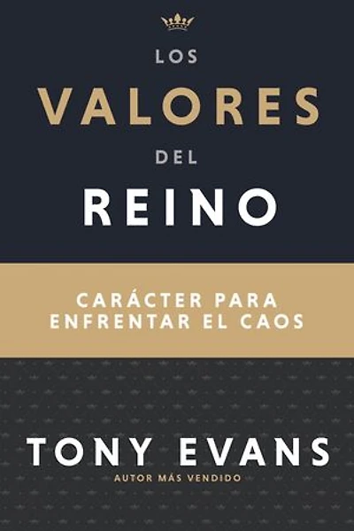 Los valores del reino: Carácter para enfrentar el caos
