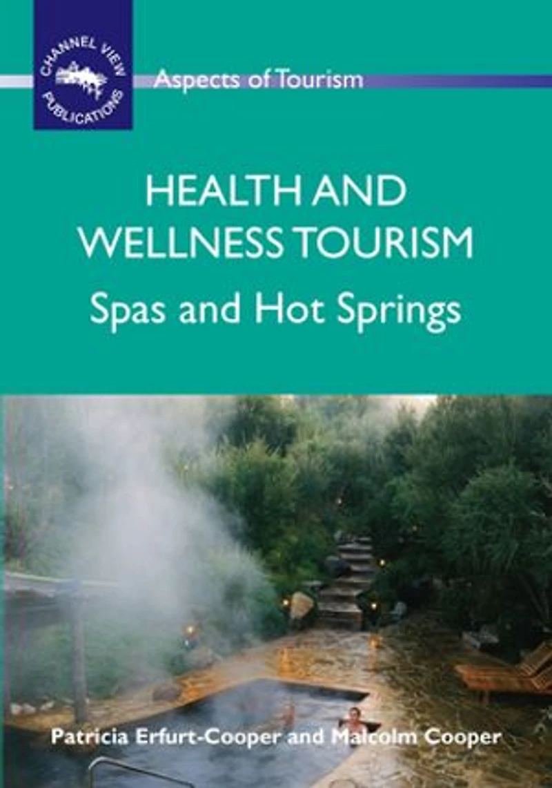 Health and Wellness Tourism: Spas Hot Springs