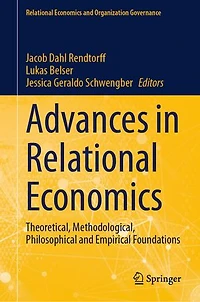Advances Relational Economics: Theoretical, Methodological, Philosophical and Empirical Foundations