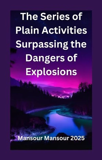 The Series of Plain Activities Surpassing the Dangers of Explosions