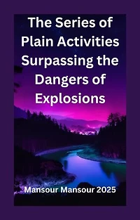 The Series of Plain Activities Surpassing the Dangers of Explosions
